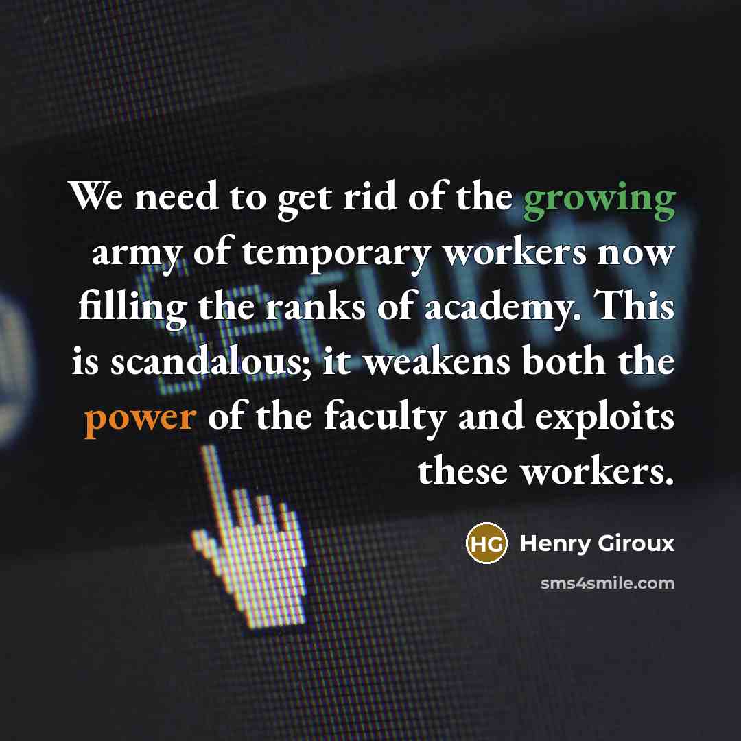 “We need to get rid of the growing army of…” quote by Henry Giroux