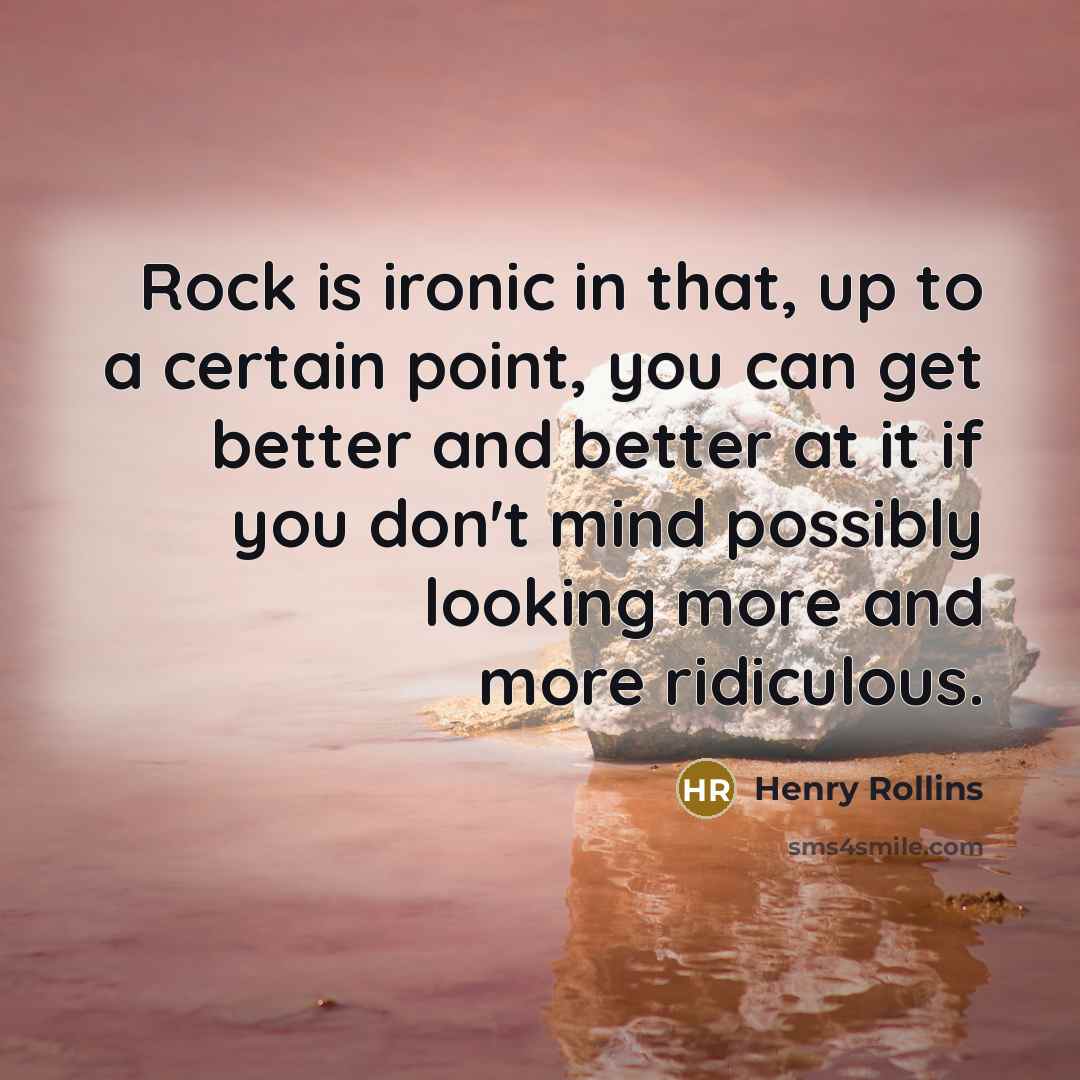 “Rock is ironic in that, up to a certain point,…” quote by Henry Rollins
