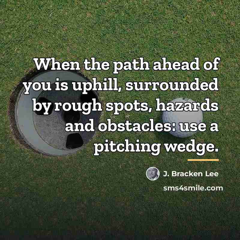 “When the path ahead of you is uphill, surrounded by…” quote by J. Bracken Lee