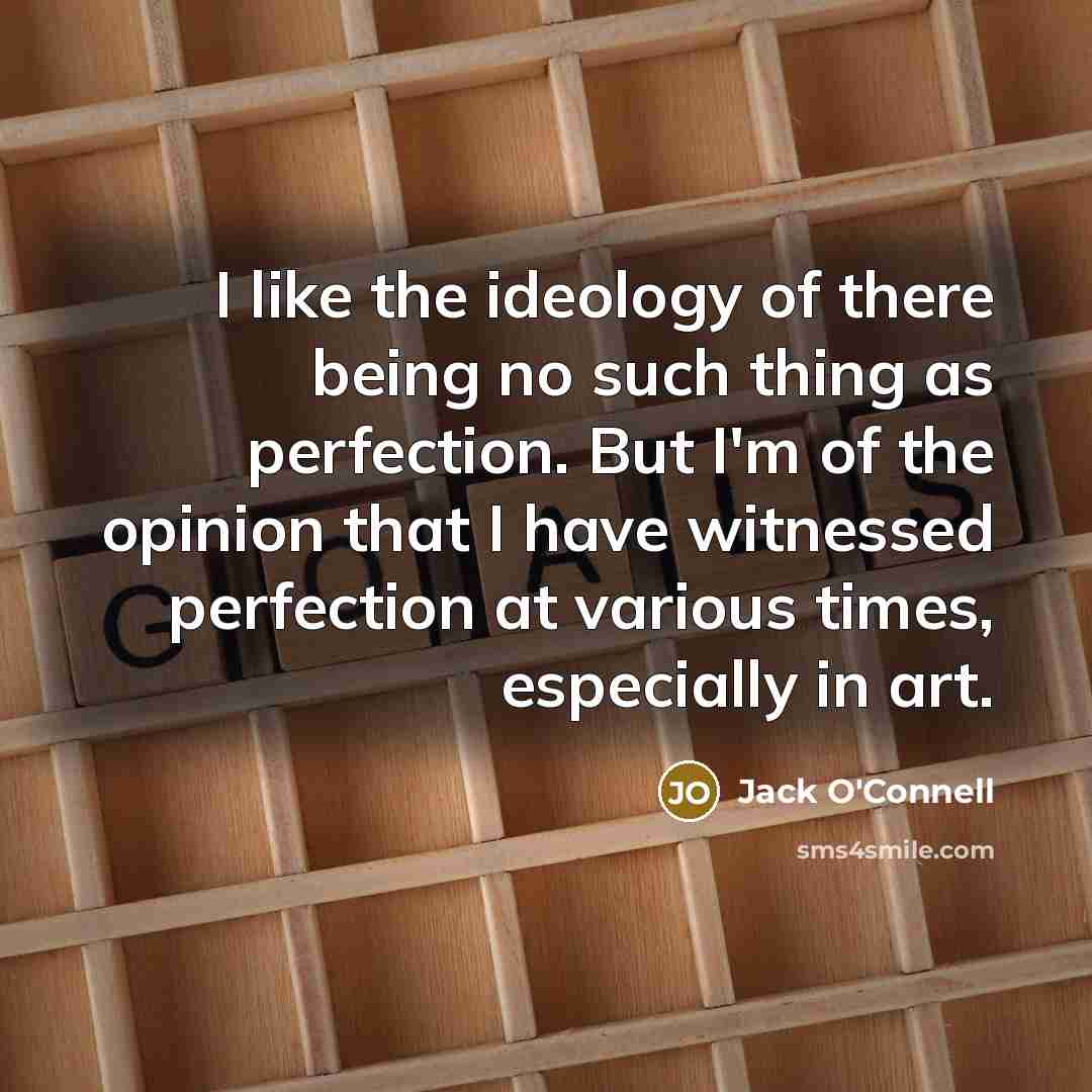 “I like the ideology of there being no such thing…” quote by Jack O'Connell