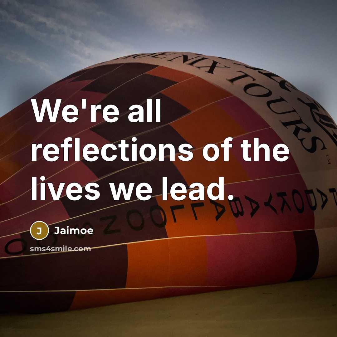 “We're all reflections of the lives we lead.…” quote by Jaimoe