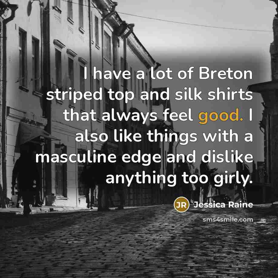 “I have a lot of Breton striped top and silk…” quote by Jessica Raine