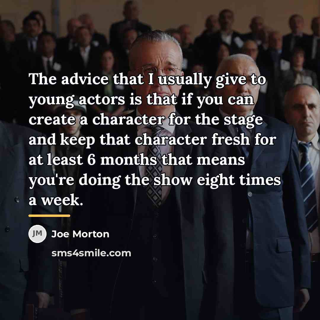 “The advice that I usually give to young actors is…” quote by Joe Morton