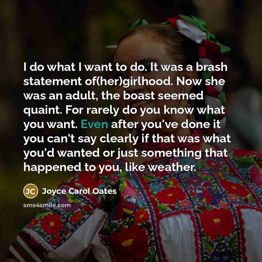 “I do what I want to do. It was a…” quote by Joyce Carol Oates