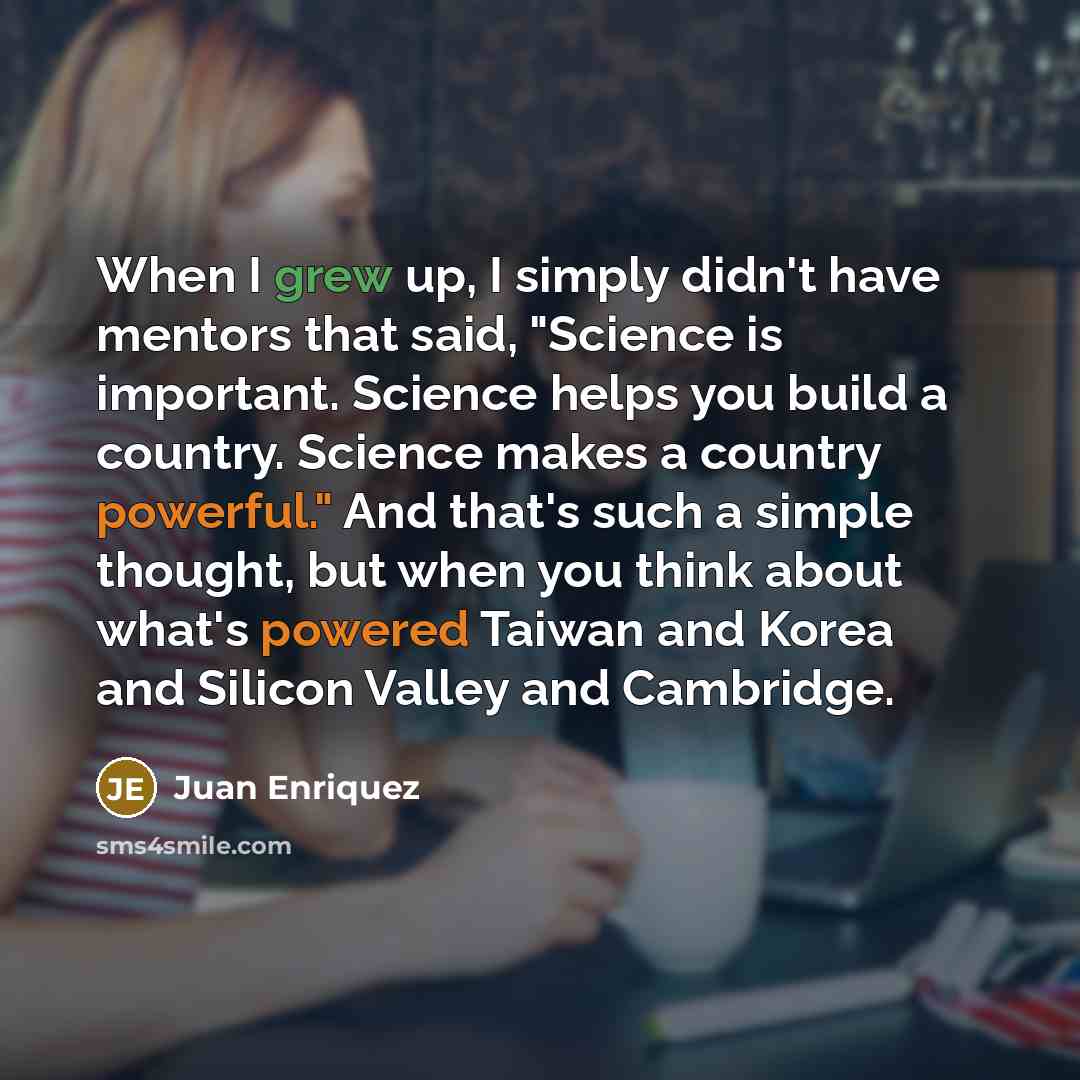“When I grew up, I simply didn't have mentors that…” quote by Juan Enriquez