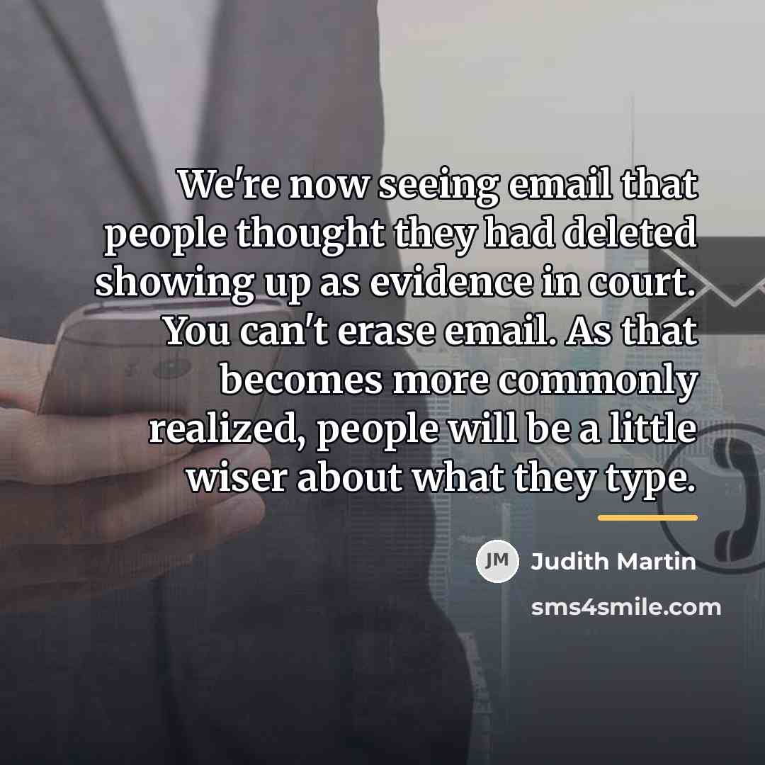 “We're now seeing email that people thought they had deleted…” quote by Judith Martin