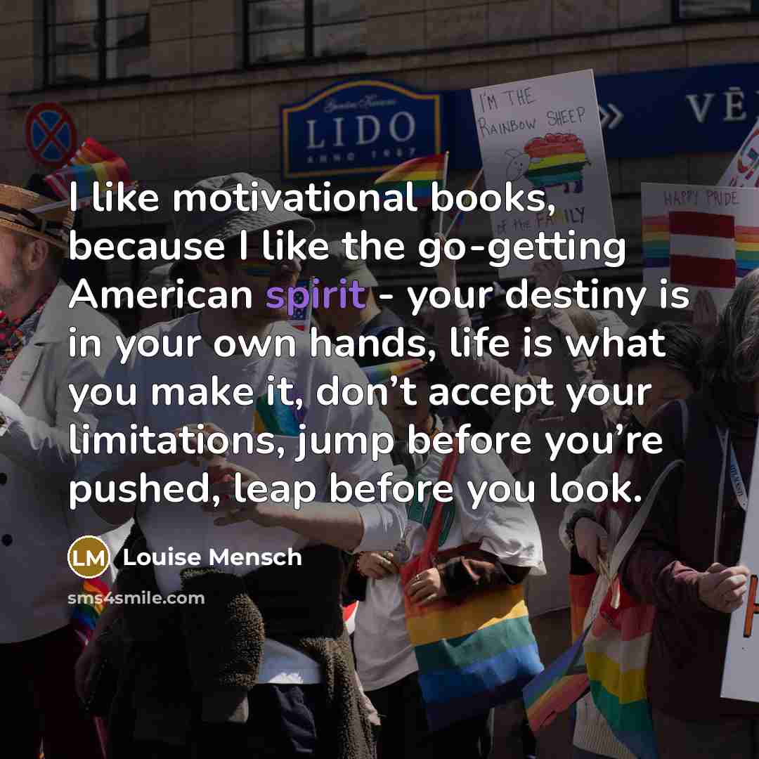 “I like motivational books, because I like the go-getting American…” quote by Louise Mensch