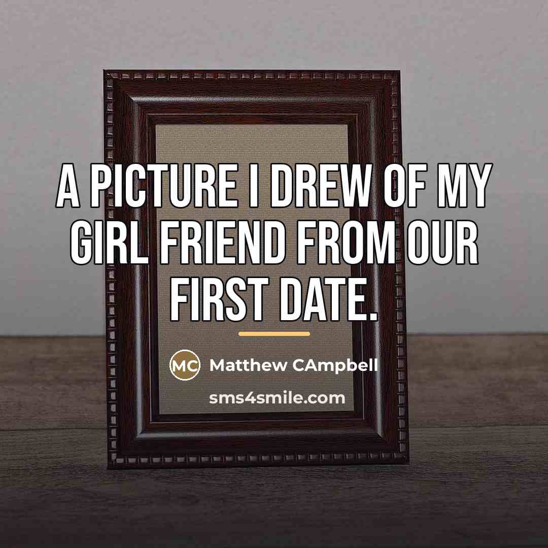 “A picture I drew of my girl friend from our…” quote by Matthew CAmpbell