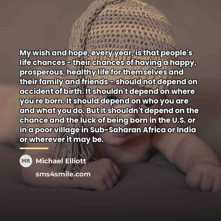 “My wish and hope, every year, is that people's life…” quote by Michael Elliott