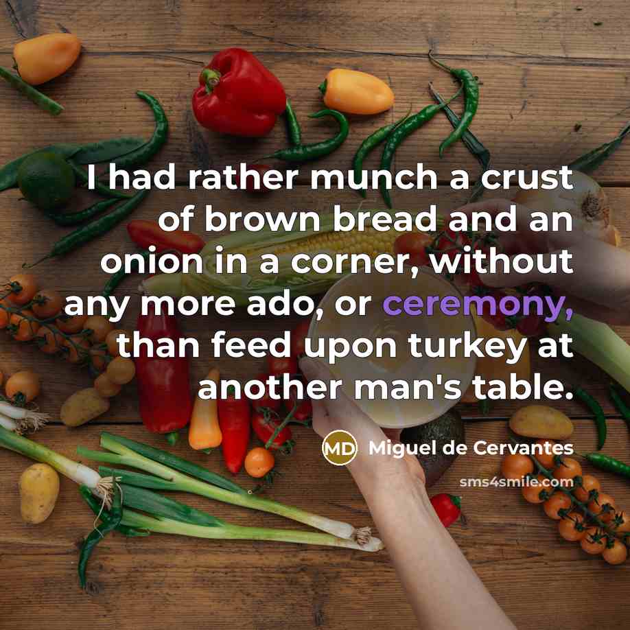 “I had rather munch a crust of brown bread and…” quote by Miguel de Cervantes