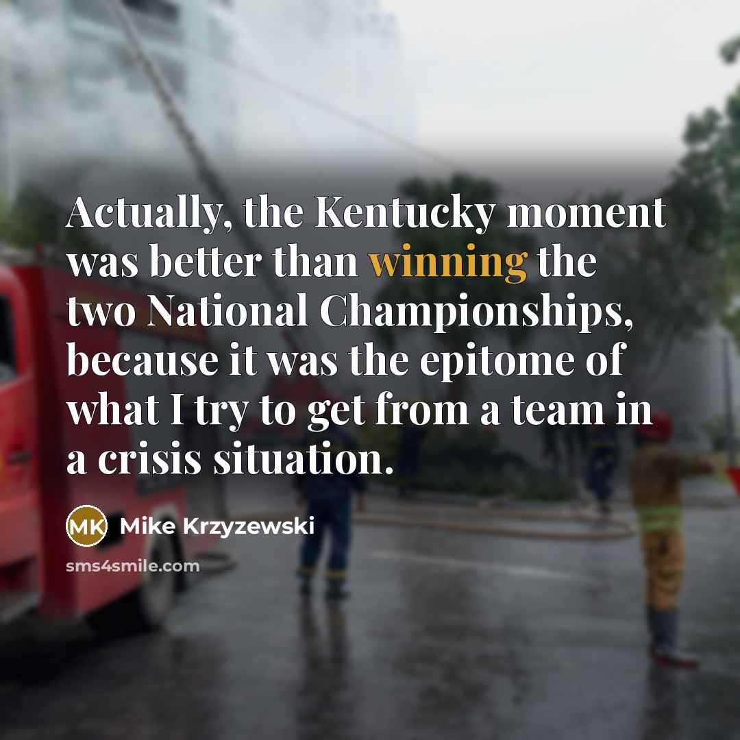 “Actually, the Kentucky moment was better than winning the two…” quote by Mike Krzyzewski