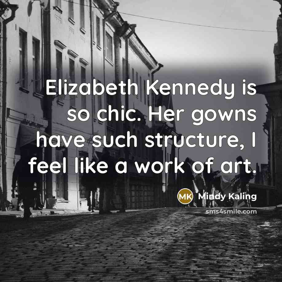“Elizabeth Kennedy is so chic. Her gowns have such structure,…” quote by Mindy Kaling