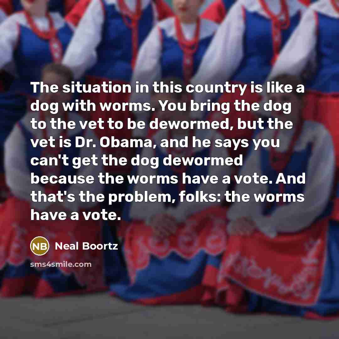 “The situation in this country is like a dog with…” quote by Neal Boortz