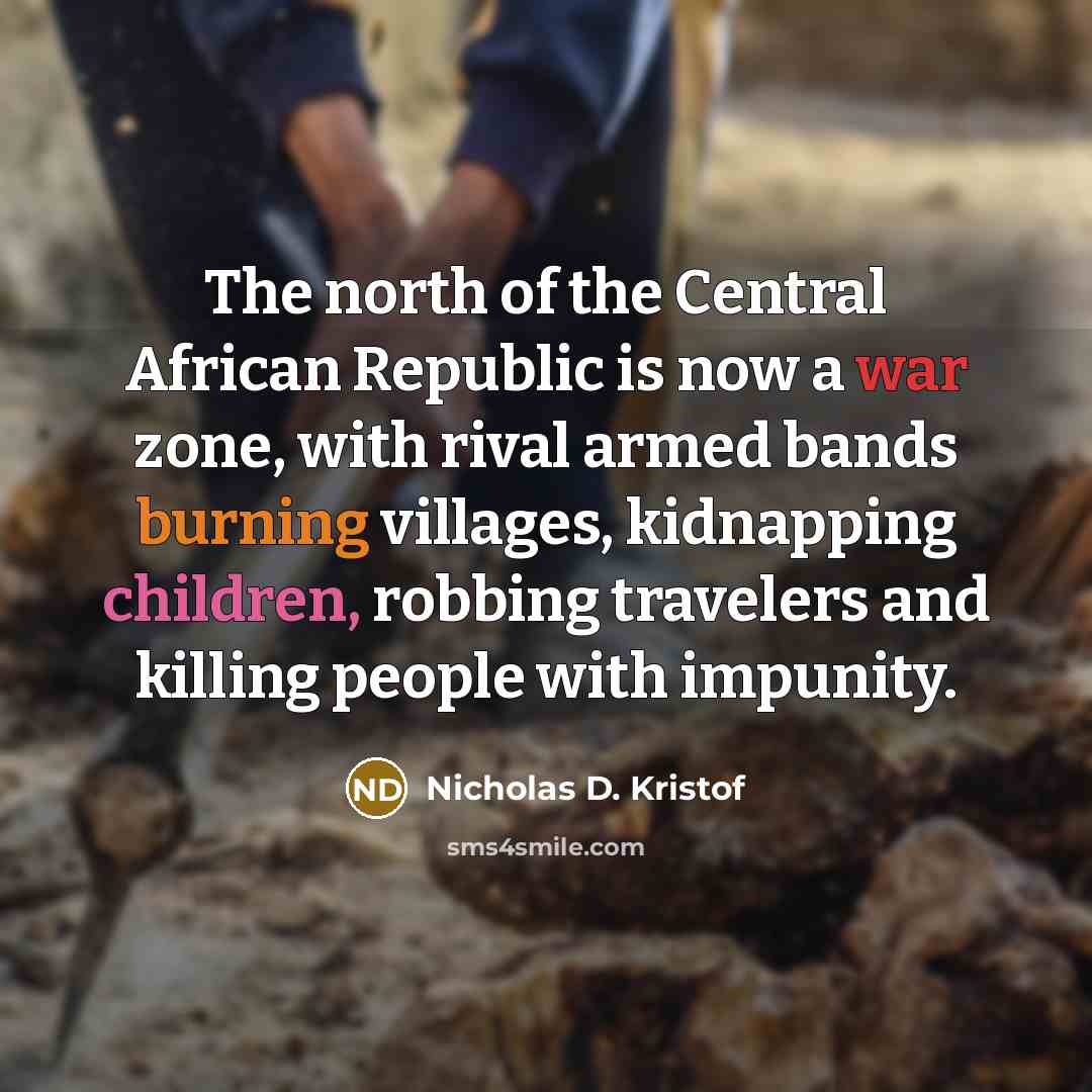 “The north of the Central African Republic is now a…” quote by Nicholas D. Kristof
