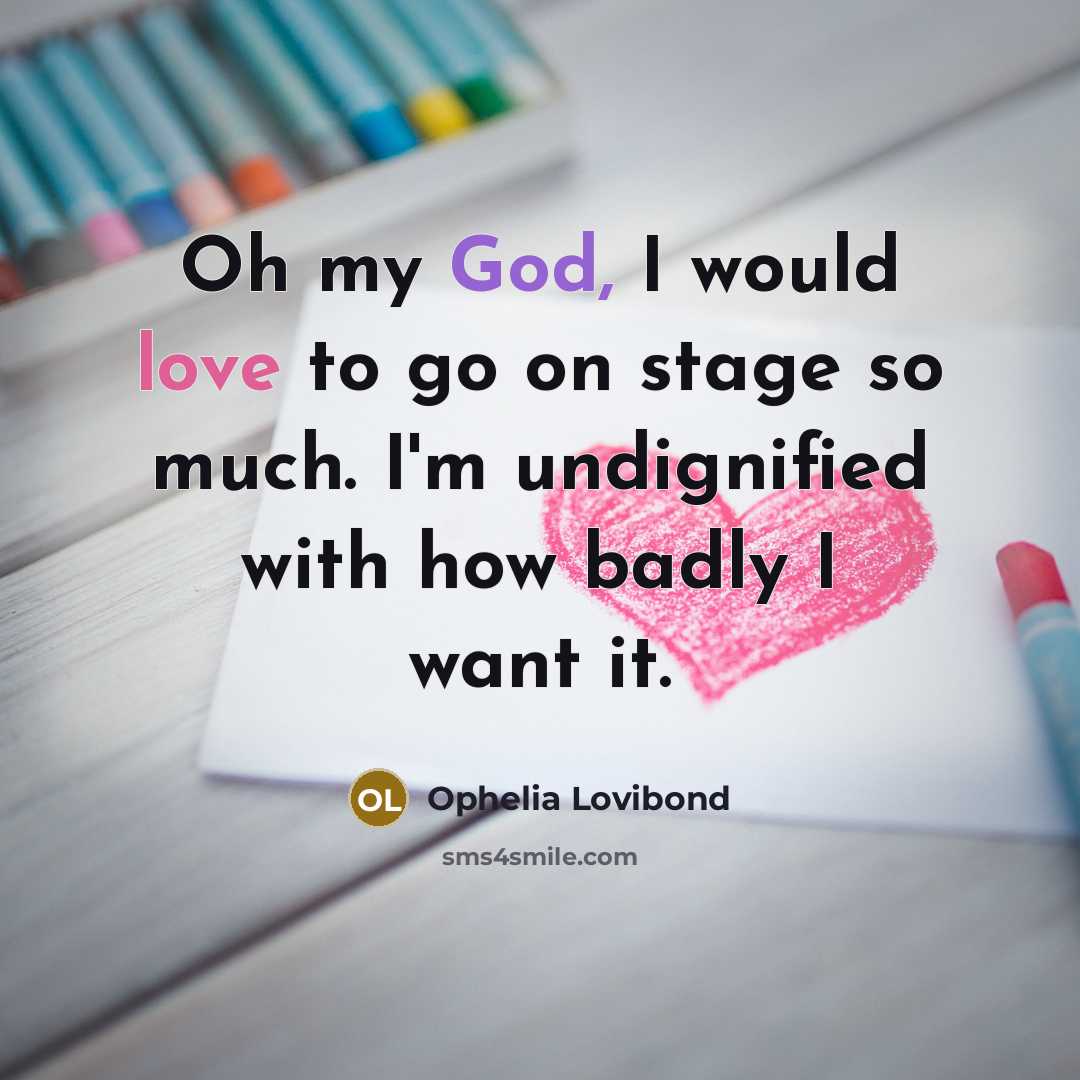 “Oh my God, I would love to go on stage…” quote by Ophelia Lovibond