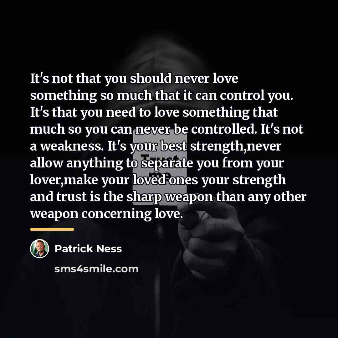 “It's not that you should never love something so much…” quote by Patrick Ness