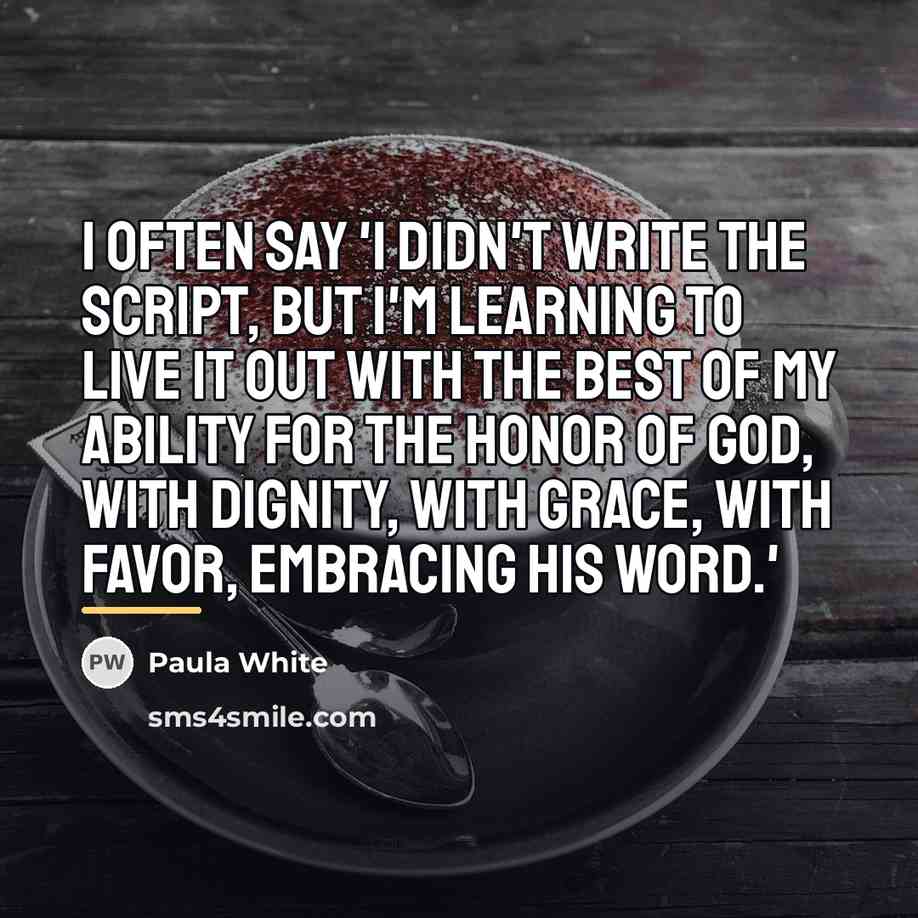 “I often say 'I didn't write the script, but I'm…” quote by Paula White
