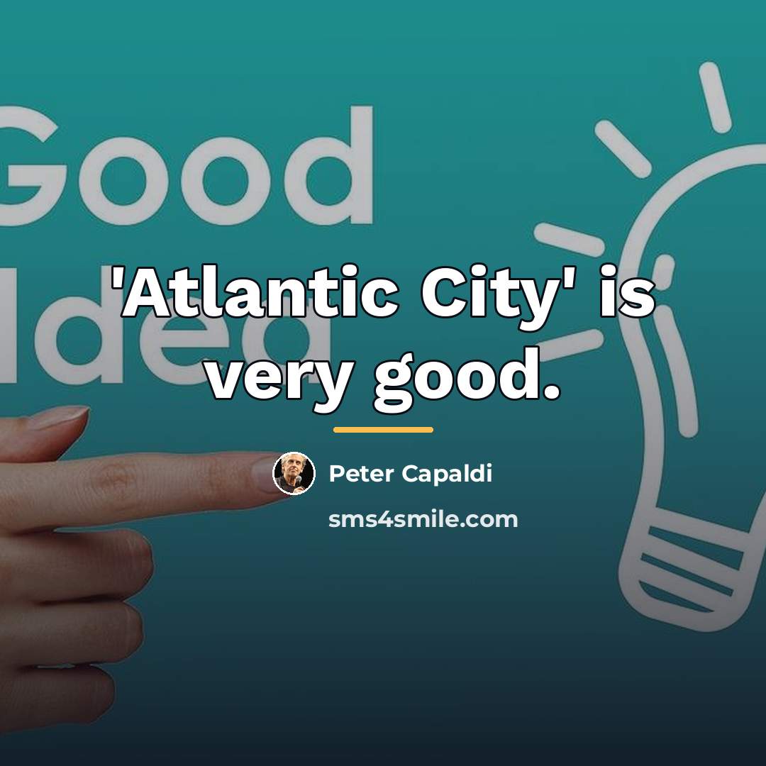 “'Atlantic City' is very good.…” quote by Peter Capaldi