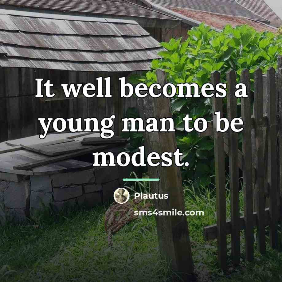 “It well becomes a young man to be modest.…” quote by Plautus