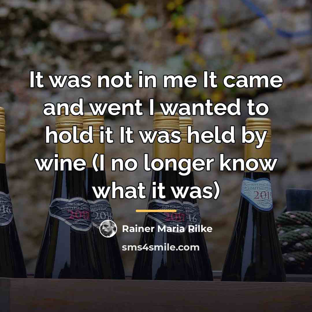 “It was not in me It came and went I…” quote by Rainer Maria Rilke