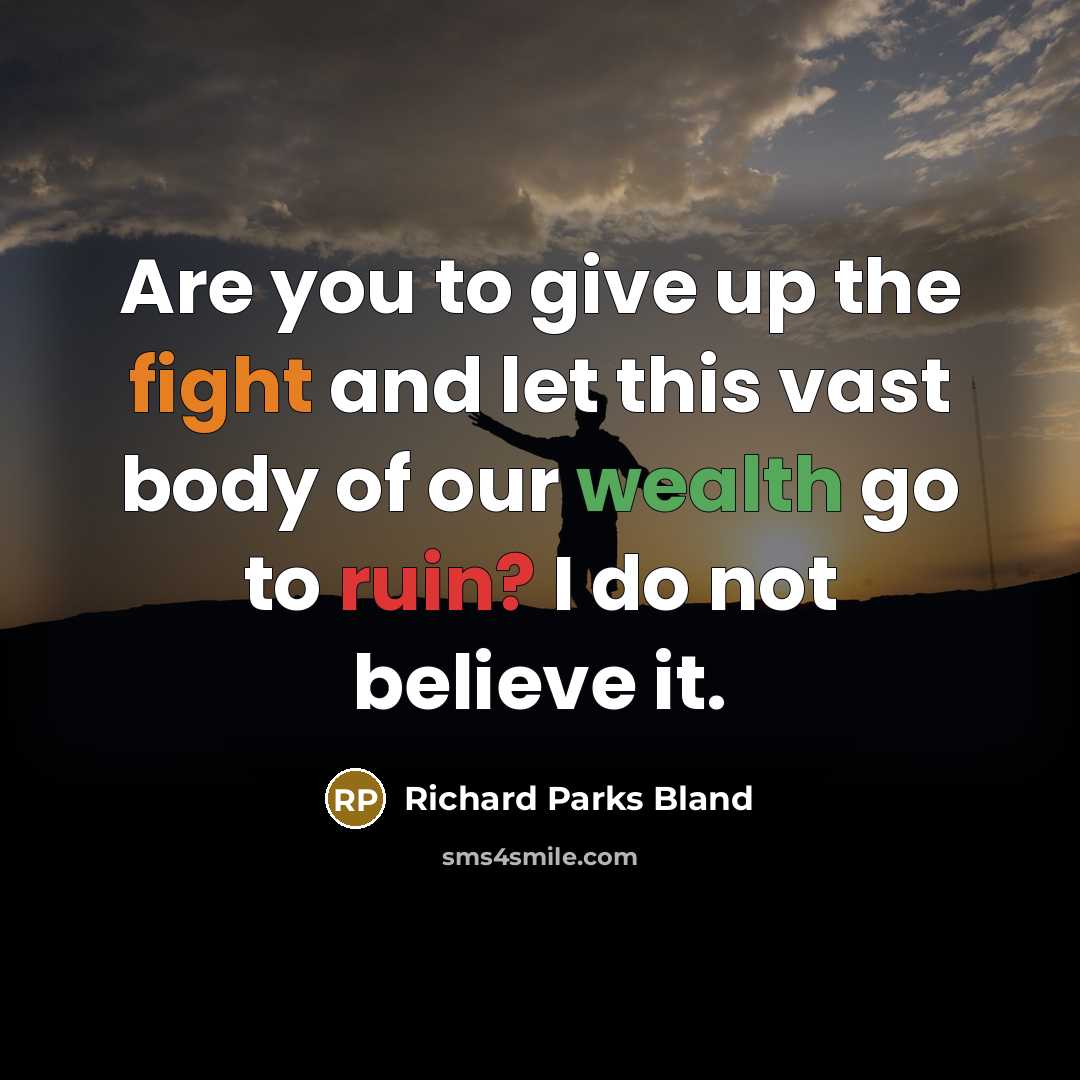 “Are you to give up the fight and let this…” quote by Richard Parks Bland
