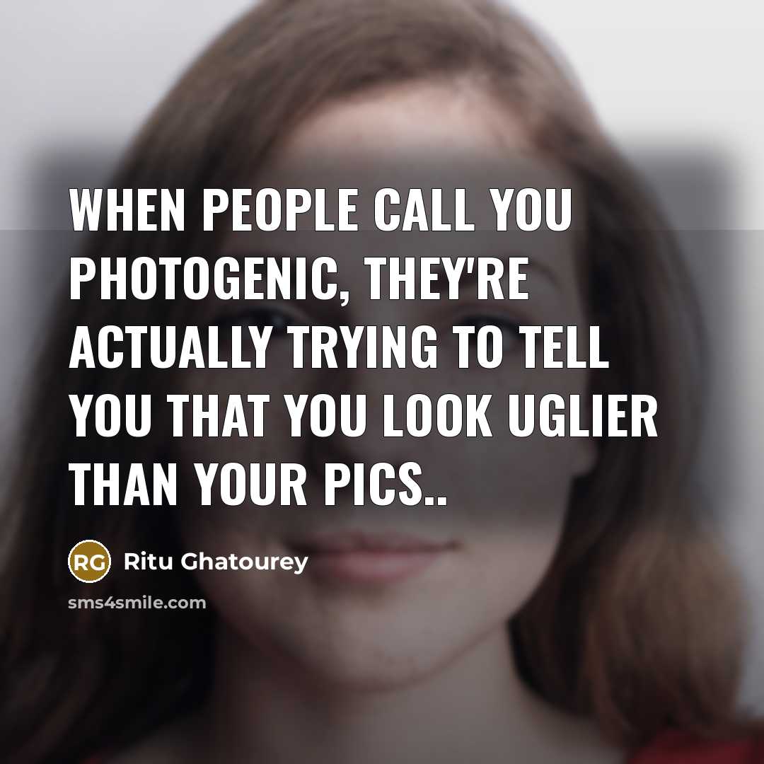 “When people call you photogenic, they're actually trying to tell…” quote by Ritu Ghatourey