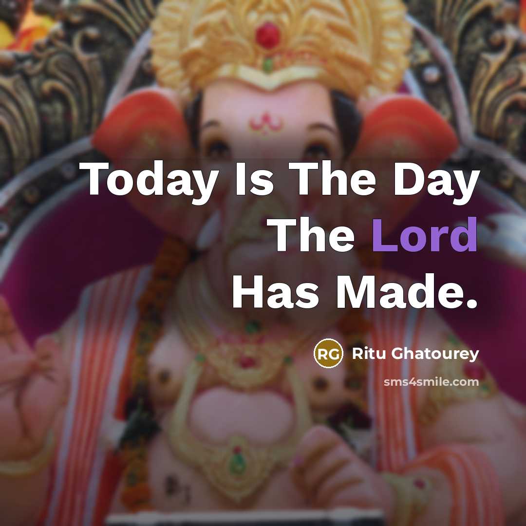 “Today Is The Day The Lord Has Made.…” quote by Ritu Ghatourey