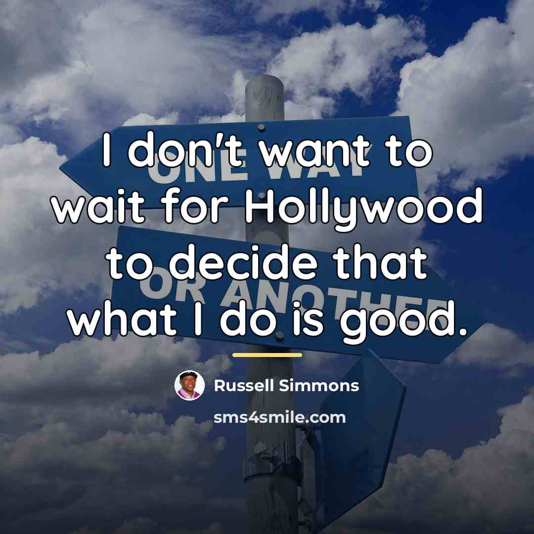“I don't want to wait for Hollywood to decide that…” quote by Russell Simmons