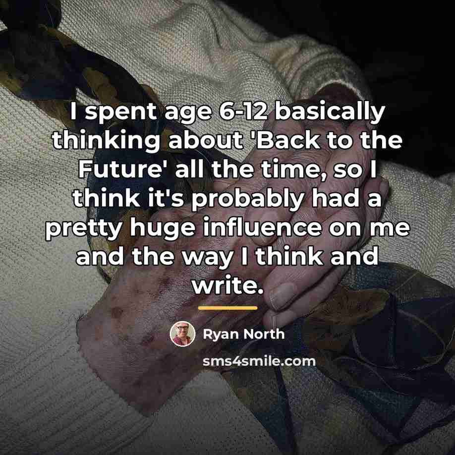 “I spent age 6-12 basically thinking about 'Back to the…” quote by Ryan North