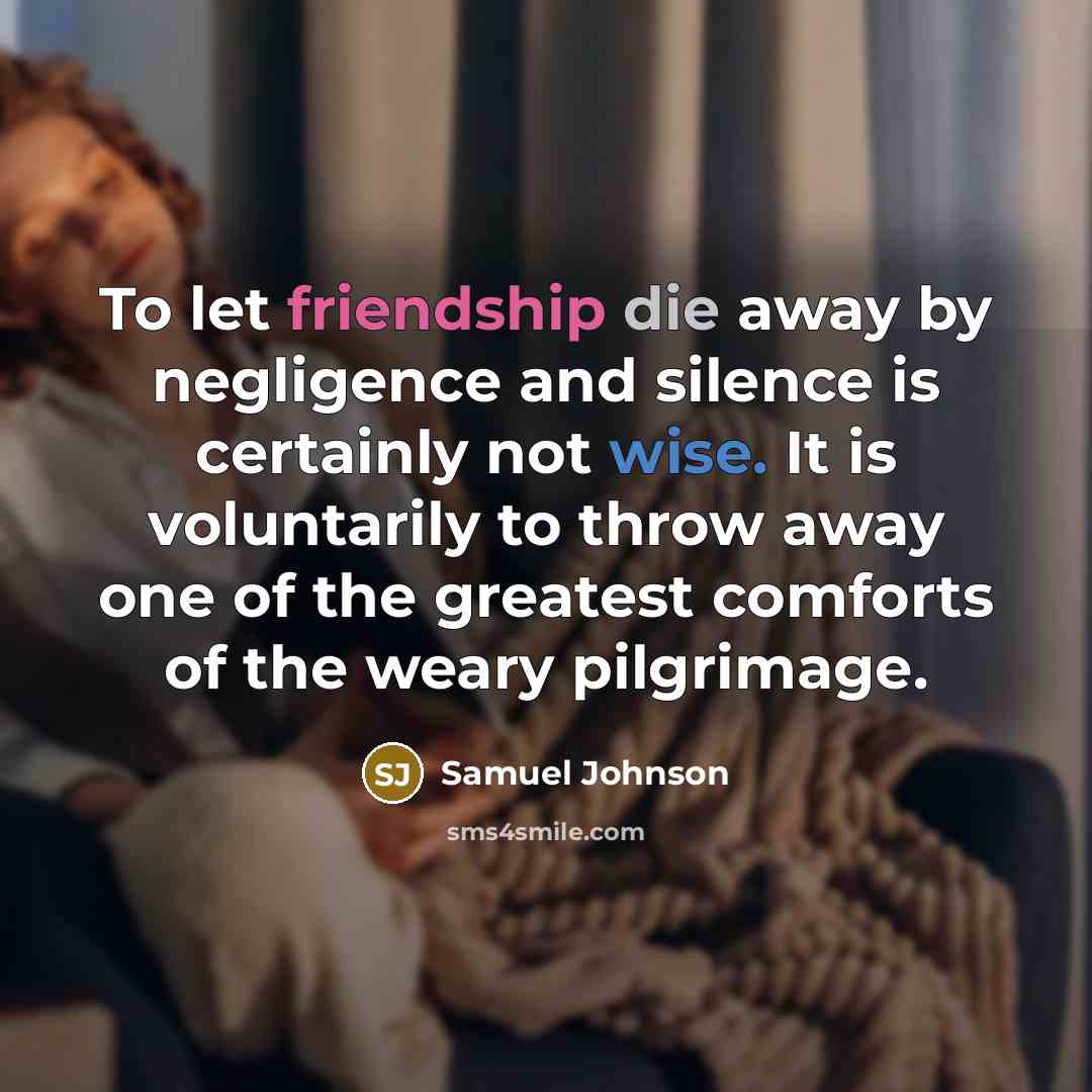 “To let friendship die away by negligence and silence is…” quote by Samuel Johnson