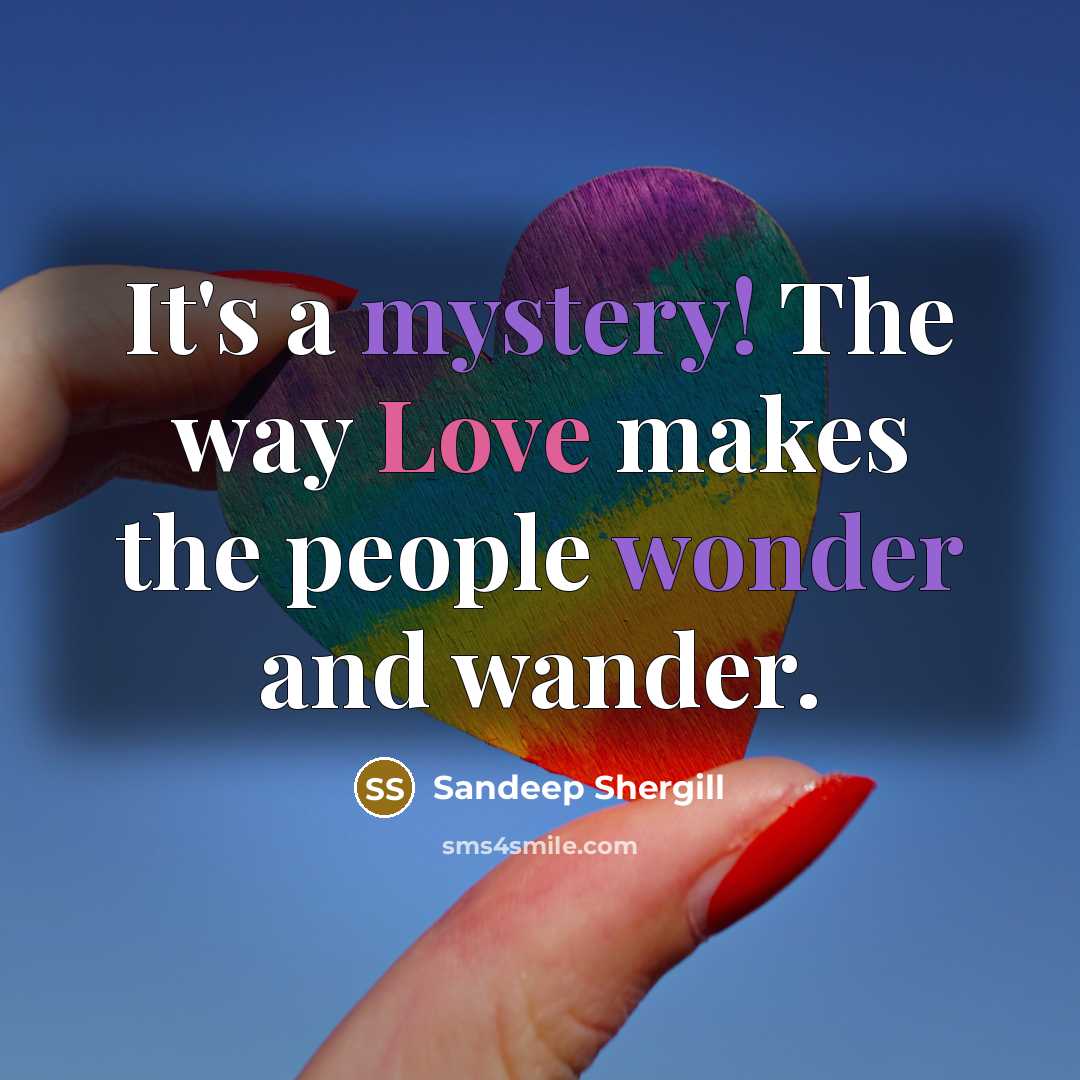 “It's a mystery! The way Love makes the people wonder…” quote by Sandeep Shergill