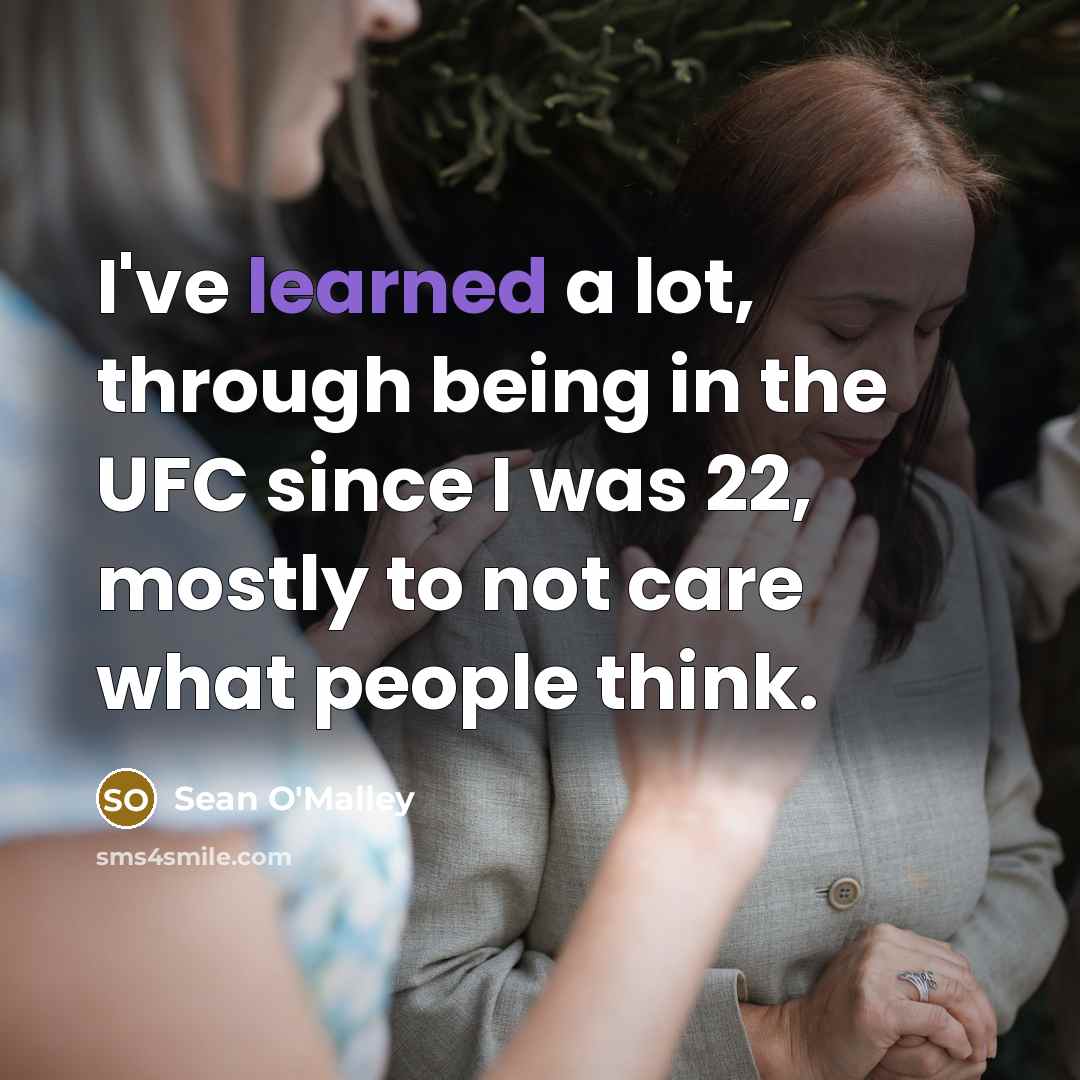 “I've learned a lot, through being in the UFC since…” quote by Sean O'Malley