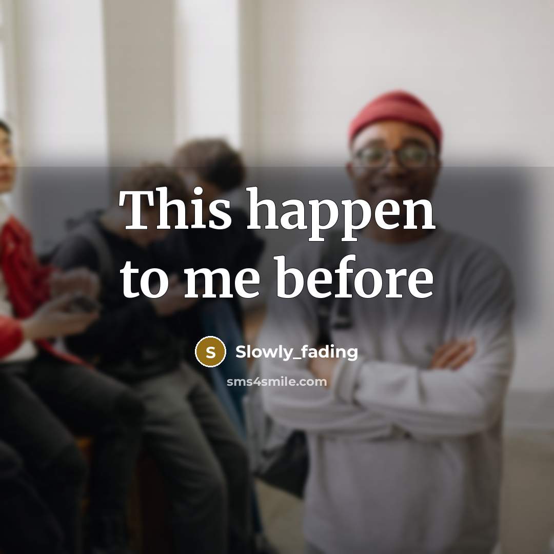 “This happen to me before” quote by Slowly_fading