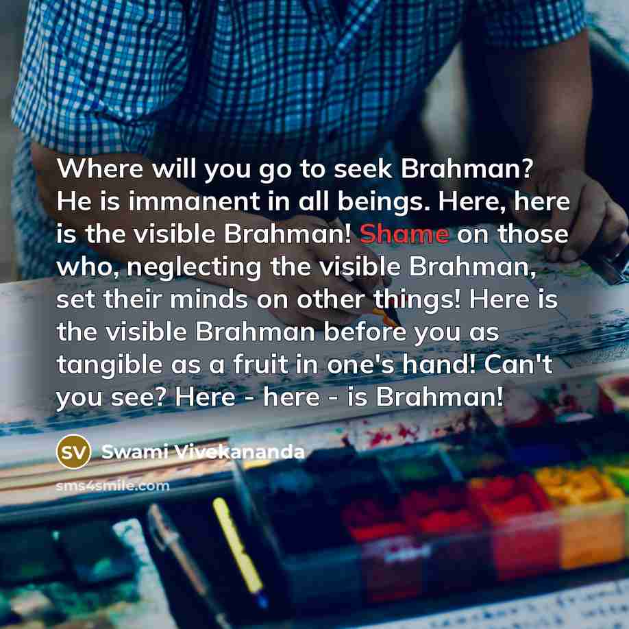 “Where will you go to seek Brahman? He is immanent…” quote by Swami Vivekananda