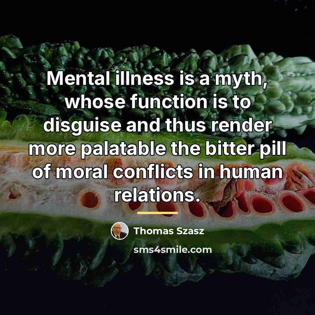“Mental illness is a myth, whose function is to disguise…” quote by Thomas Szasz
