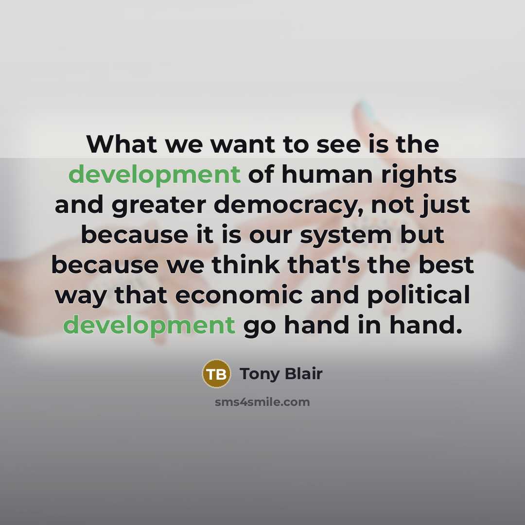 “What we want to see is the development of human…” quote by Tony Blair