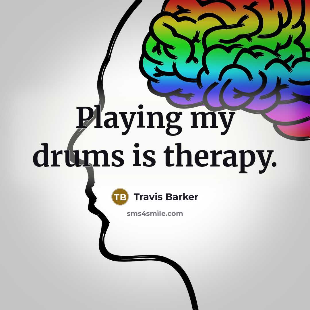 “Playing my drums is therapy.…” quote by Travis Barker