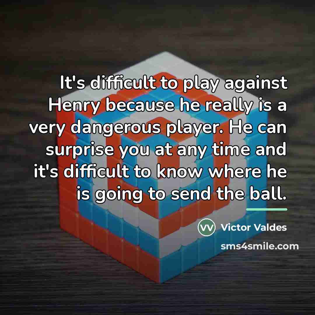 “It's difficult to play against Henry because he really is…” quote by Victor Valdes