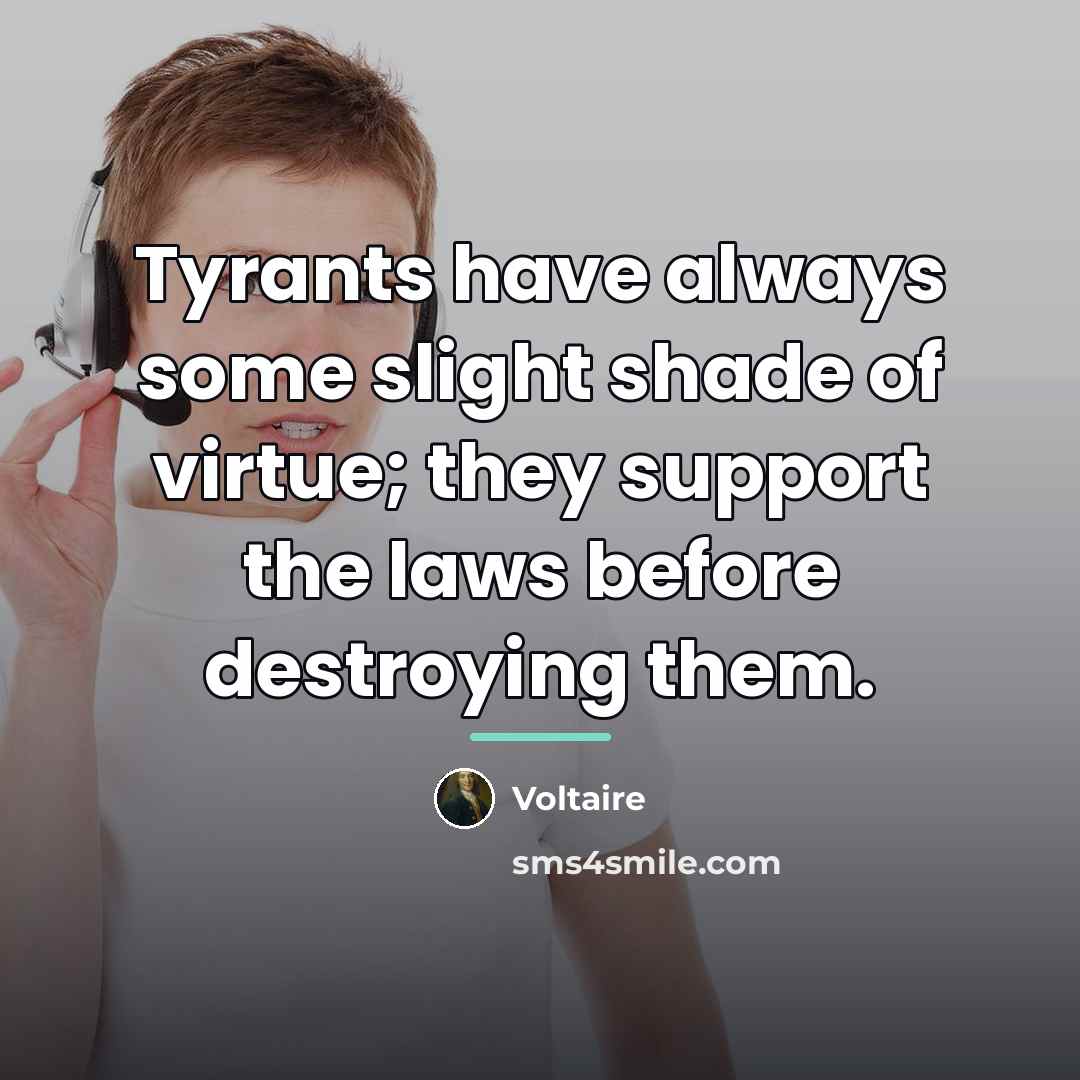 “Tyrants have always some slight shade of virtue; they support…” quote by Voltaire