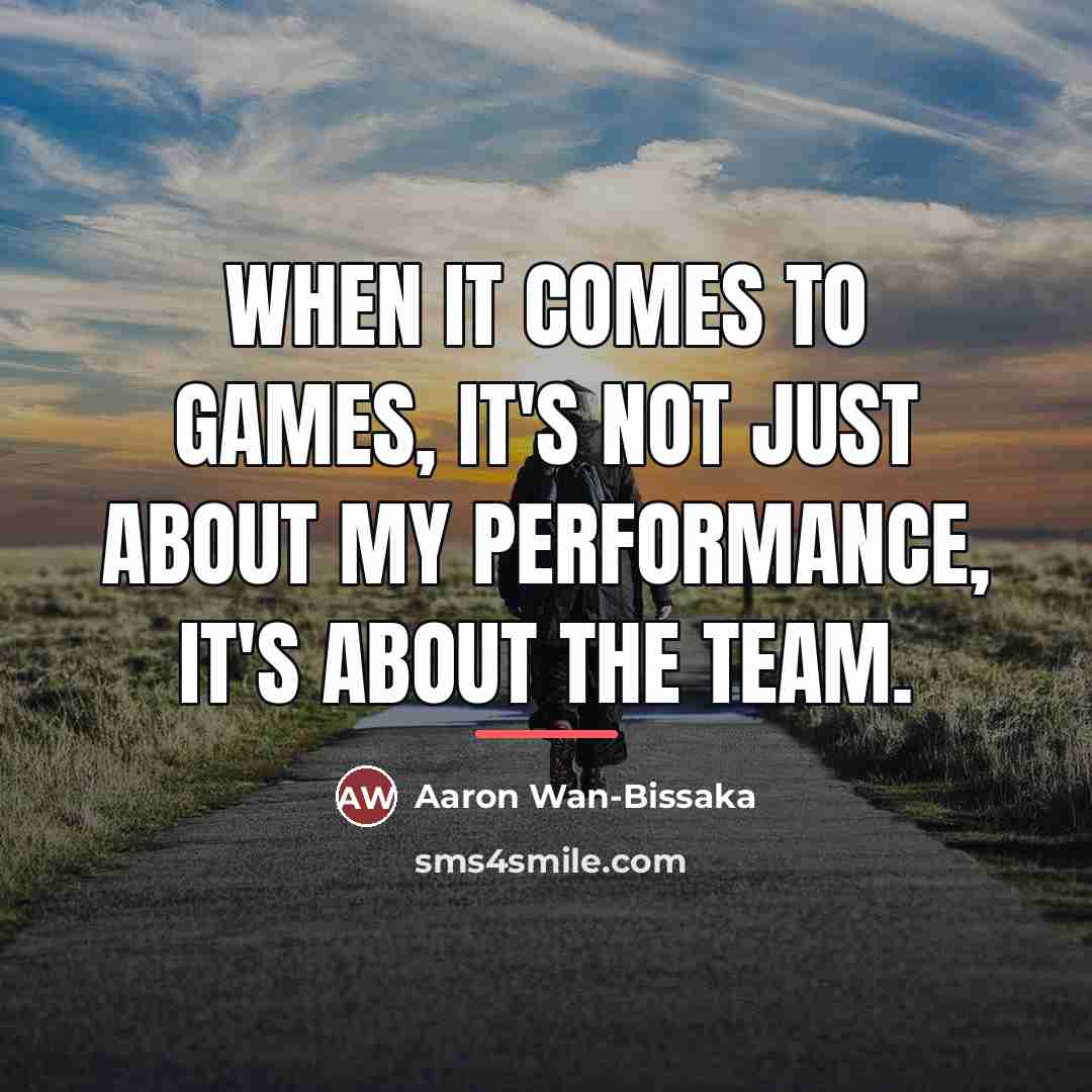 “When it comes to games, it's not just about my…” quote by Aaron Wan-Bissaka
