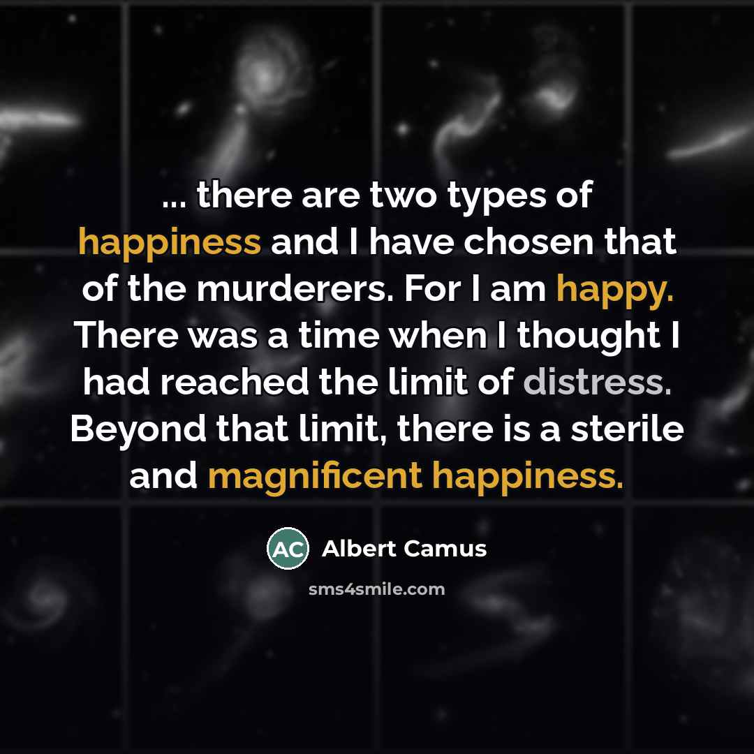 “... there are two types of happiness and I have…” quote by Albert Camus