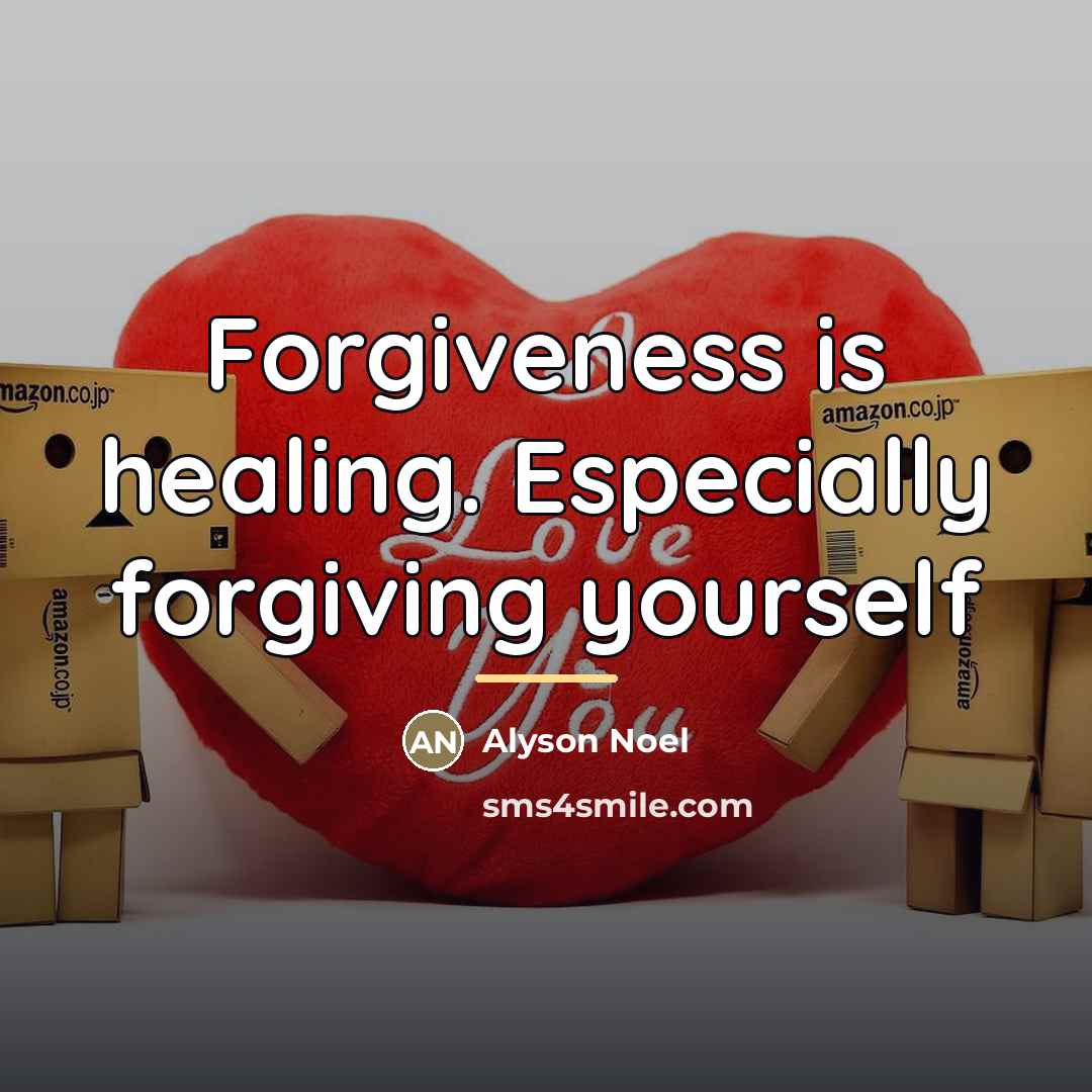 “Forgiveness is healing. Especially forgiving yourself…” quote by Alyson Noel