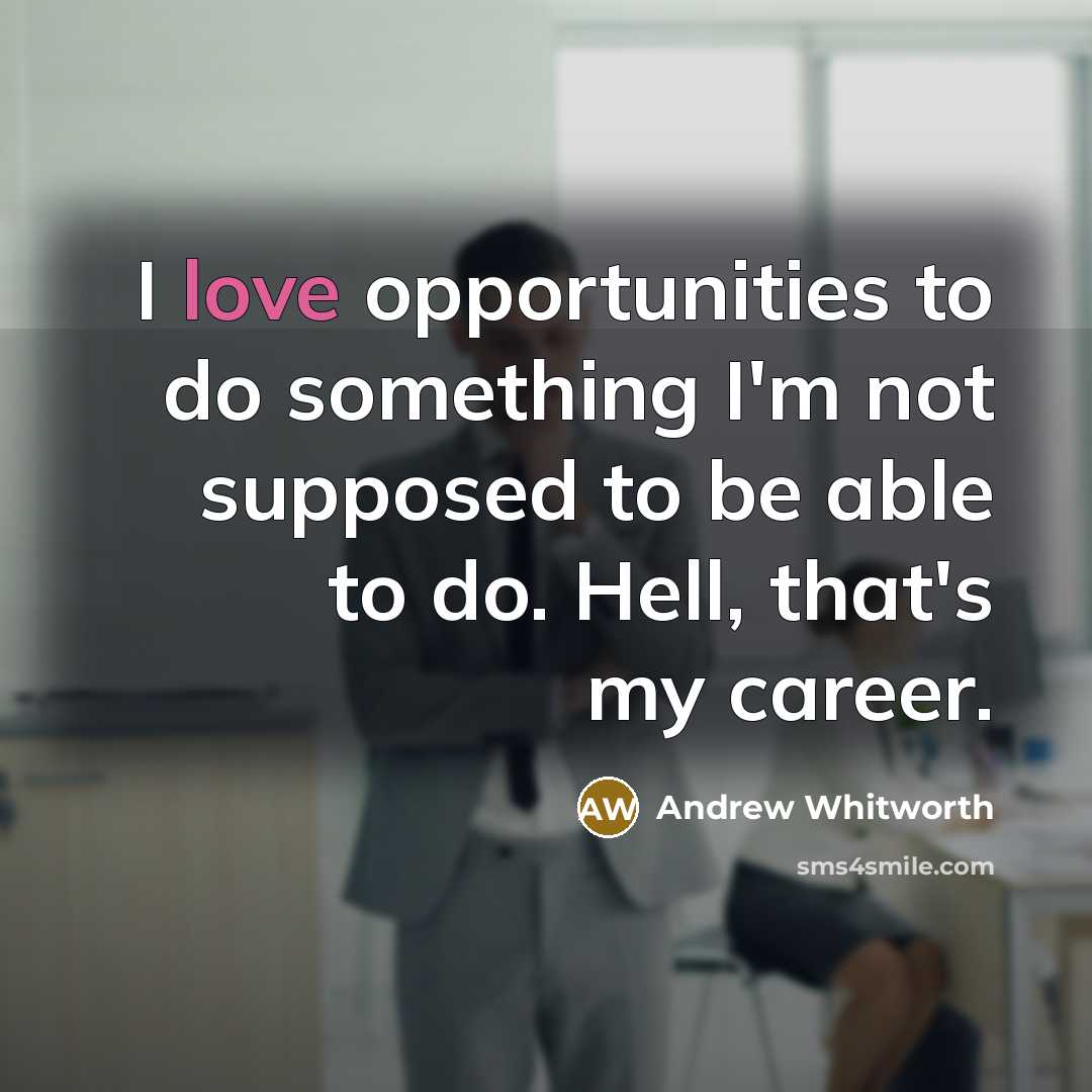 “I love opportunities to do something I'm not supposed to…” quote by Andrew Whitworth
