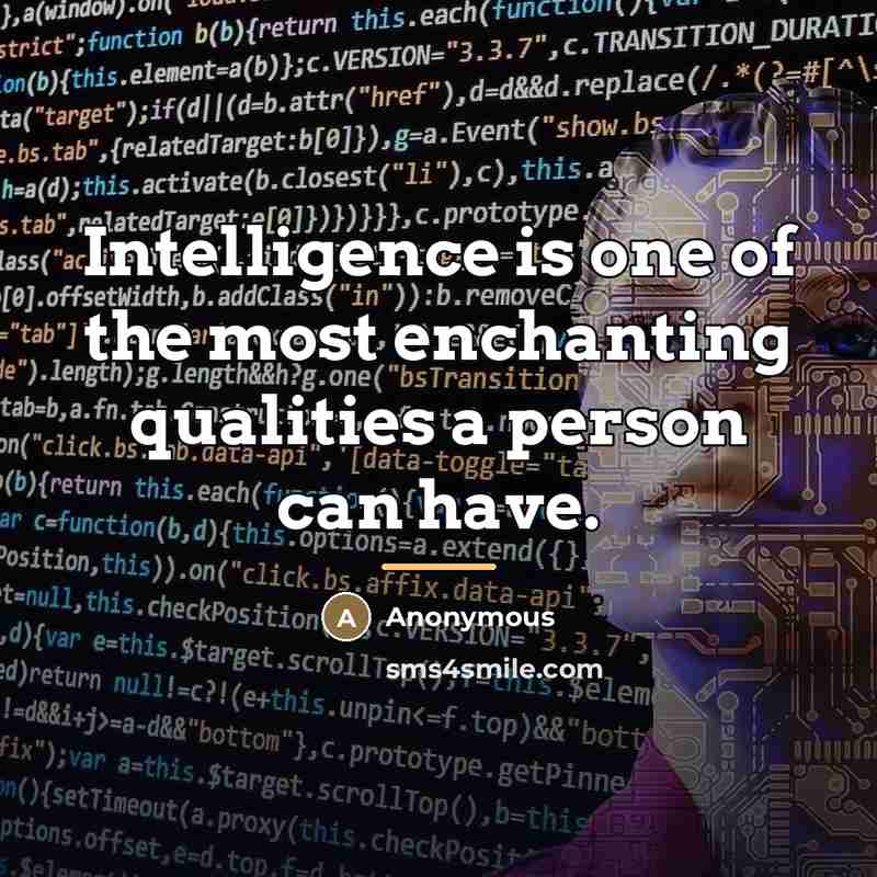 “Intelligence is one of the most enchanting qualities a person…” quote by Anonymous