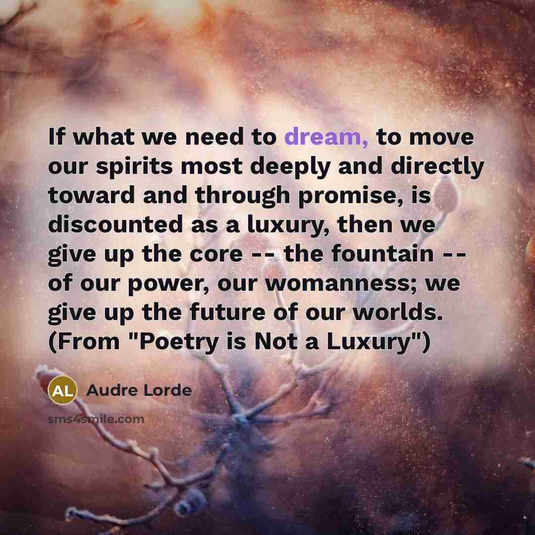 “If what we need to dream, to move our spirits…” quote by Audre Lorde