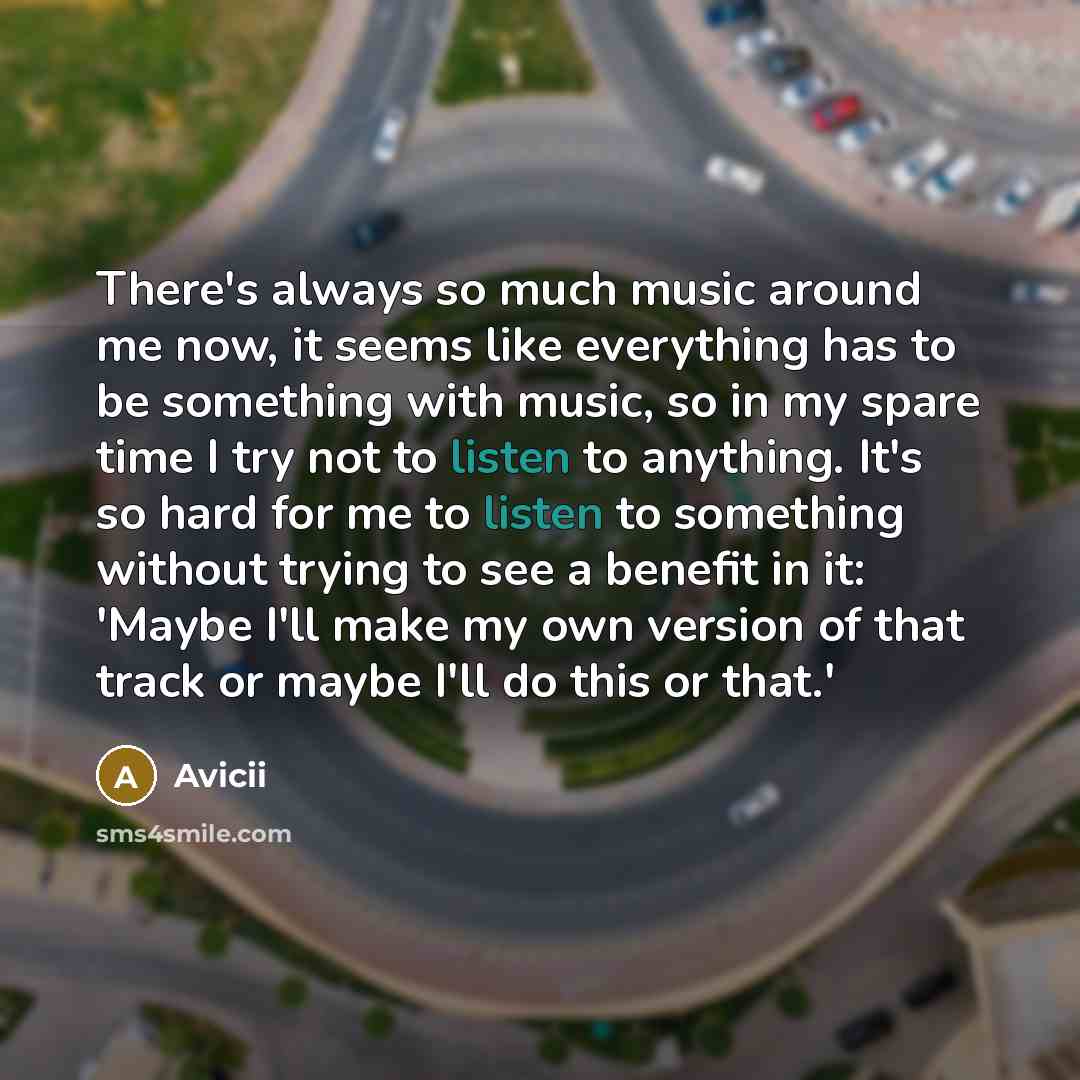 “There's always so much music around me now, it seems…” quote by Avicii