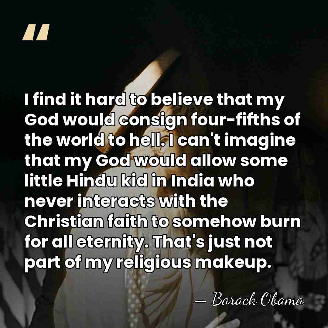 I find it hard to believe that my God would consign four-fifths&hellip; - Barack Obama