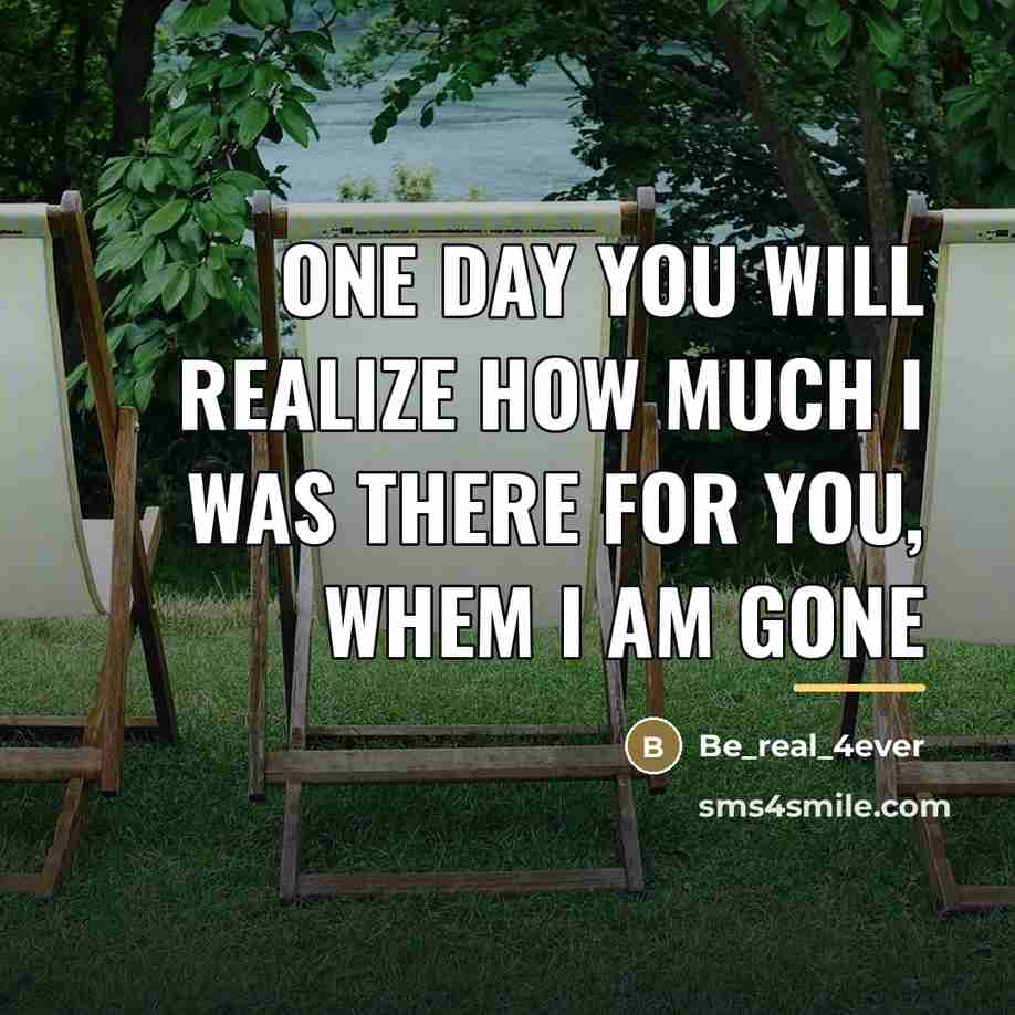 “One day you will realize how much I was there…” quote by Be_real_4ever