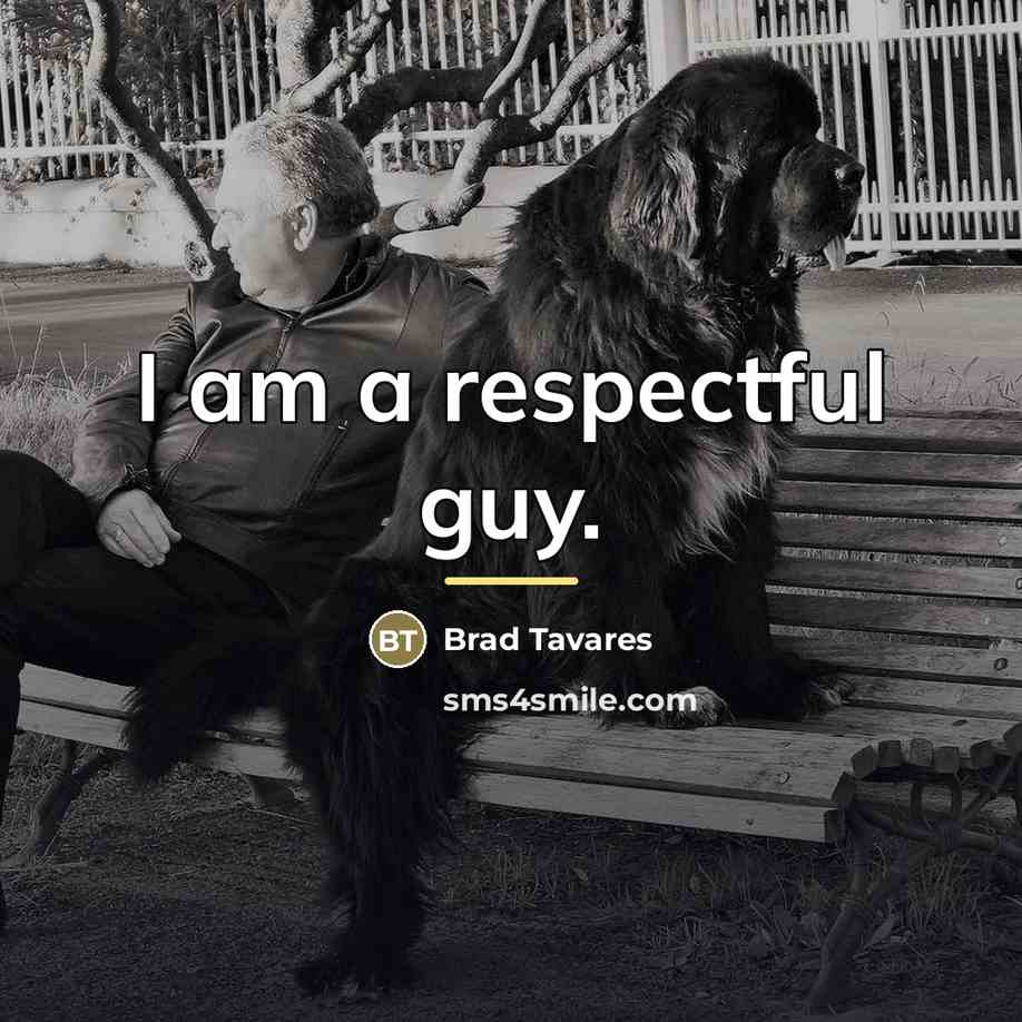 “I am a respectful guy.…” quote by Brad Tavares