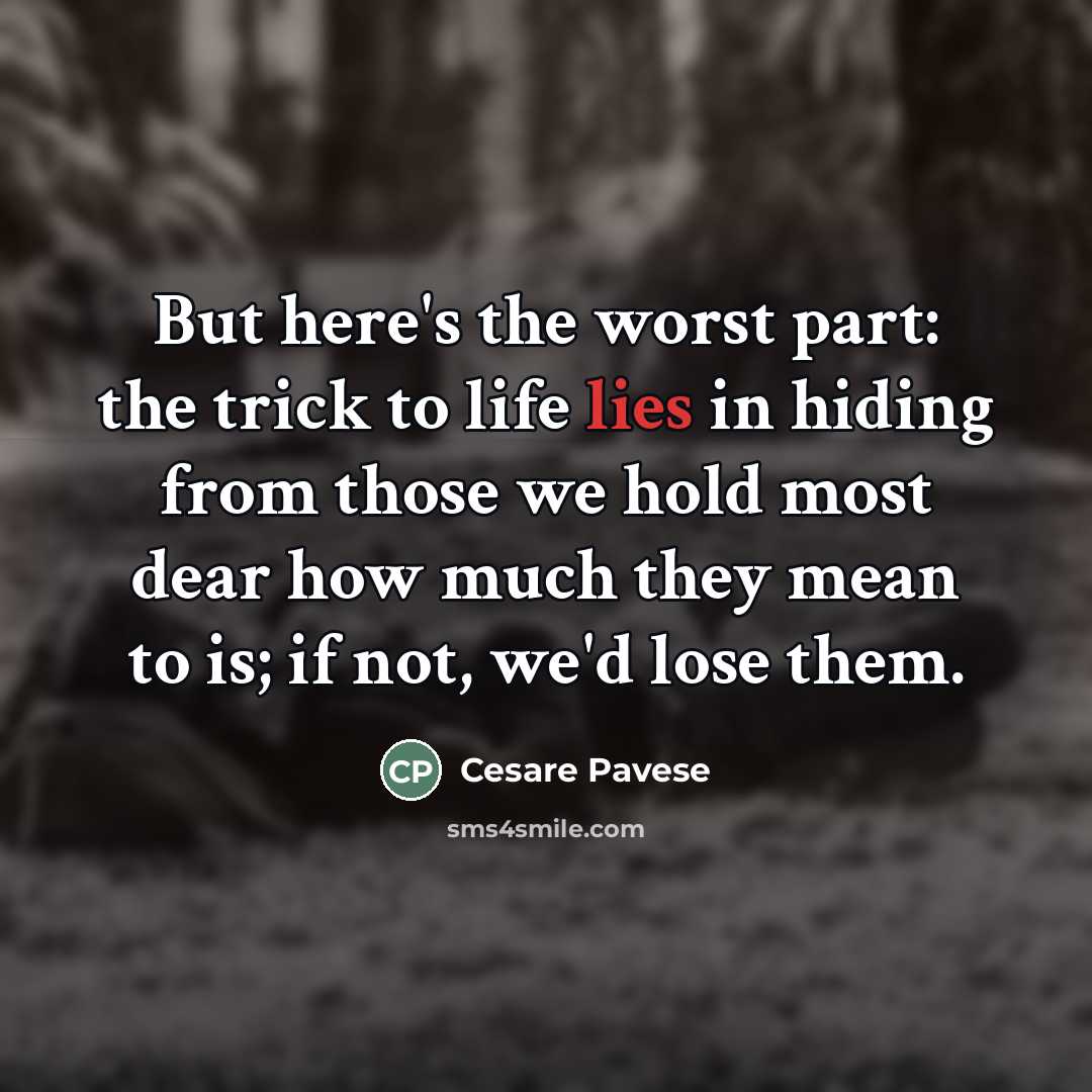 “But here's the worst part: the trick to life lies…” quote by Cesare Pavese